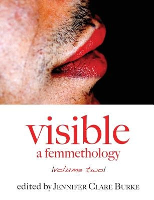 Visible: A Femmethology, Volume Two by Burke, Jennifer Clare
