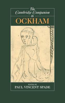 The Cambridge Companion to Ockham by Spade, Paul Vincent