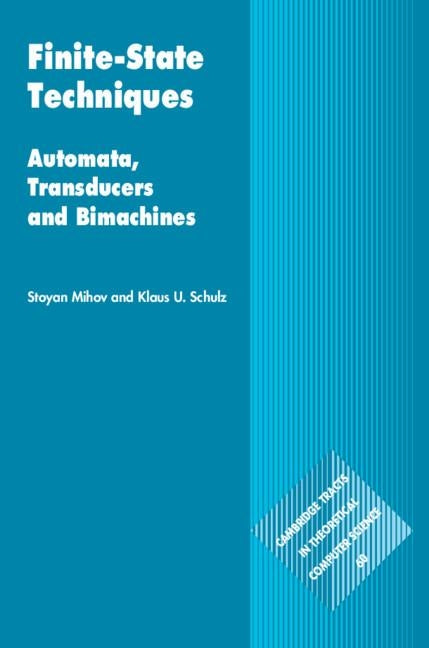 Finite-State Techniques: Automata, Transducers and Bimachines by Mihov, Stoyan