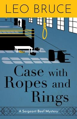 Case with Ropes and Rings: A Sergeant Beef Mystery by Bruce, Leo