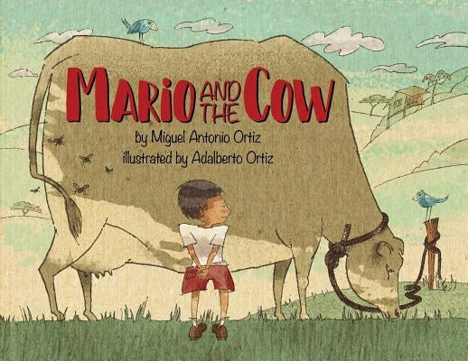 Mario and the Cow by Ortiz, Miguel Antonio