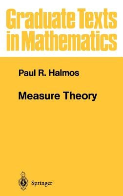 Measure Theory by Halmos, Paul R.