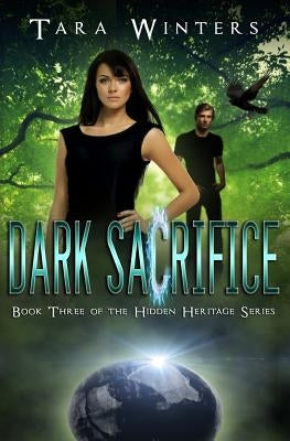 Dark Sacrifice: Book Three of the Hidden Heritage Series by Winters, Tara