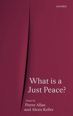 What Is a Just Peace? by Allan, Pierre