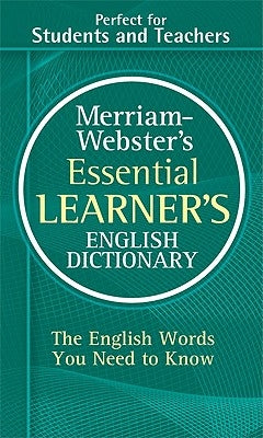 Merriam-Webster's Essential Learner's English Dictionary by Merriam-Webster Inc