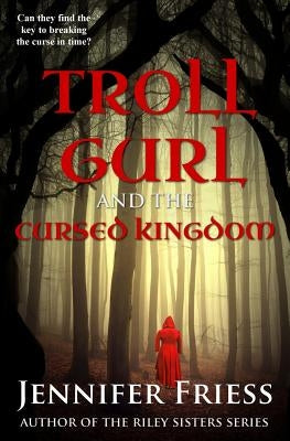 Troll Gurl and the Cursed Kingdom by Friess, Jennifer