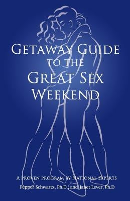 Getaway Guide to the Great Sex Weekend by Lever, Janet