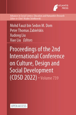 Proceedings of the 2nd International Conference on Culture, Design and Social Development (CDSD 2022) by M. Dom, Mohd Fauzi Bin Sedon