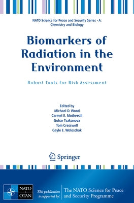 Biomarkers of Radiation in the Environment: Robust Tools for Risk Assessment by Wood, Michael D.