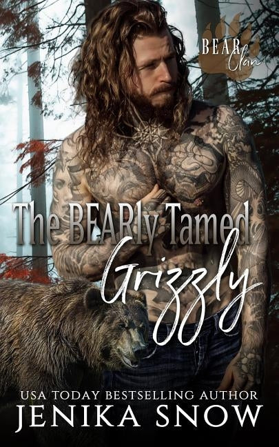 The BEARly Tamed Grizzly (Bear Clan, 3) by Snow, Jenika