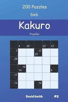 Kakuro Puzzles - 200 Puzzles 6x6 vol.2 by Smith, David