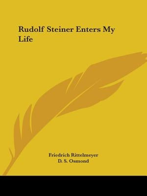 Rudolf Steiner Enters My Life by Rittelmeyer, Friedrich