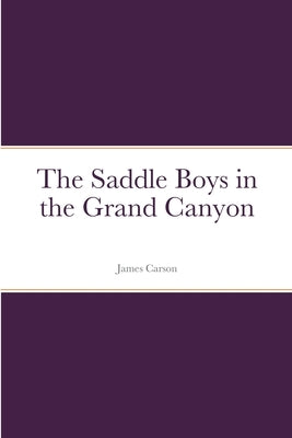 The Saddle Boys in the Grand Canyon by Carson, James