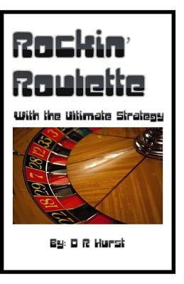 Rockin' Roulette: with the ultimate strategy by Hurst, David Robert