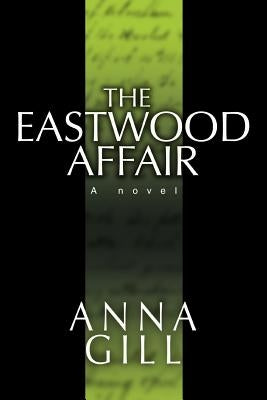 The Eastwood Affair by Gill, Anna