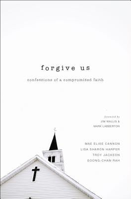Forgive Us: Confessions of a Compromised Faith by Cannon, Mae Elise