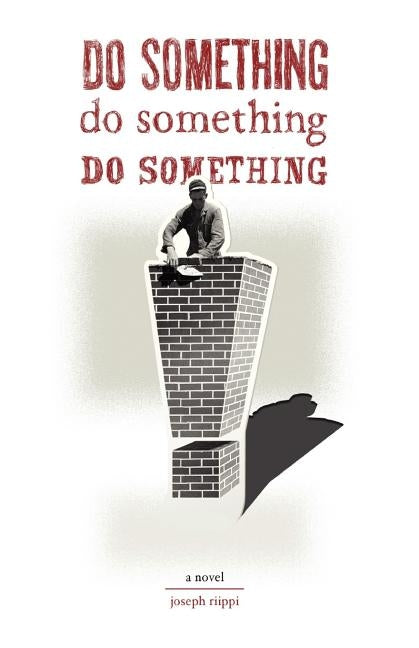 Do Something! Do Something! Do Something! by Riippi, Joseph