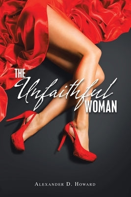The Unfaithful Woman by Howard, Alexander D.