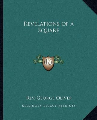 Revelations of a Square by Oliver, Rev George