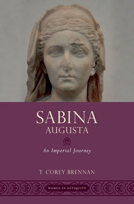 Sabina Augusta: An Imperial Journey by Brennan, T. Corey