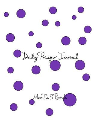 Daily Prayer Journal by Bonds, Martia S.