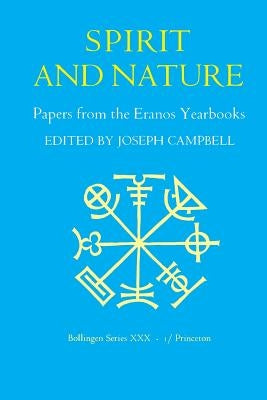 Papers from the Eranos Yearbooks, Eranos 1: Spirit and Nature by Campbell, Joseph