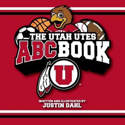 The Utah Utes ABC Book by Dahl, Justin