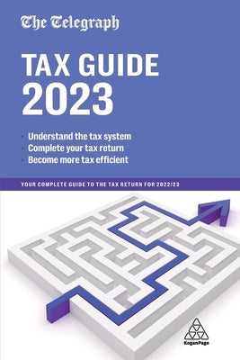 The Telegraph Tax Guide 2023: Your Complete Guide to the Tax Return for 2022/23 by Telegraph Media Group