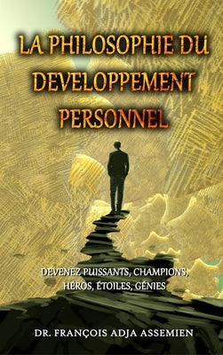 La Philosophie Du Developpement Personnel by Assemien, François Adja