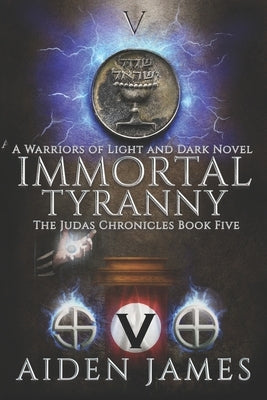 Immortal Tyranny: A Warriors of Light and Dark Novel by James, Aiden
