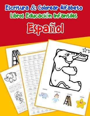 Español - Español: Escritura & Colorear Alfabeto Libros Educación Infantiles: Spanish Spanish Practicar alfabeto ABC letras con dibujos a by Lima, Emilly