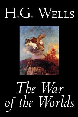 The War of the Worlds by H. G. Wells, Science Fiction, Classics by Wells, H. G.