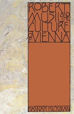 Robert Musil and the Culture of Vienna by Hickman, Hannah