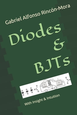 Diodes & BJTs: With insight & intuition... by Rincón-Mora, Gabriel Alfonso