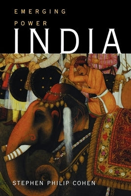 India: Emerging Power by Cohen, Stephen P.