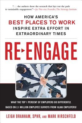 Re-Engage: How America's Best Places to Work Inspire Extra Effort in Extraordinary Times by Branham, Leigh