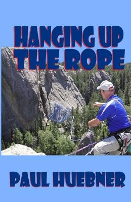 Hanging Up the Rope by Huebner, Paul