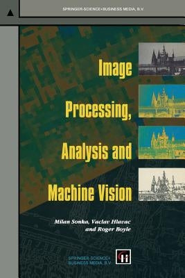 Image Processing, Analysis and Machine Vision by Sonka, Milan