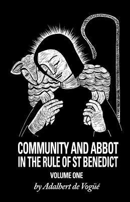 Community and Abbot in the Rule of Saint Benedict: Volume 1volume 5 by de Vogue, Adalbert