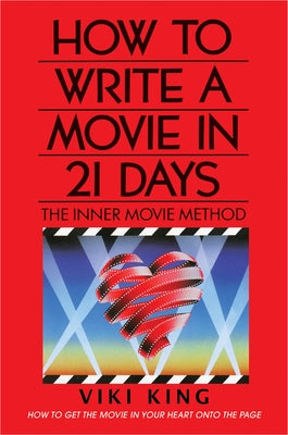 How to Write a Movie in 21 Days (Revised Edition): The Inner Movie Method by King, Viki