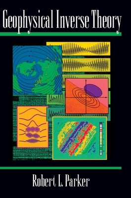 Geophysical Inverse Theory by Parker, Robert L.