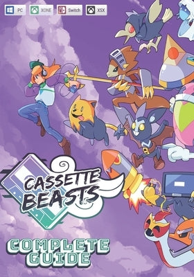Cassette Beasts Complete Guide: Tips, Tricks, Strategies, Cheats, Hints and More! by Langosh, Edwin