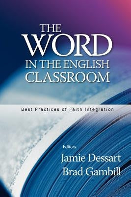 The Word in the English Classroom by Dessart, Jamie