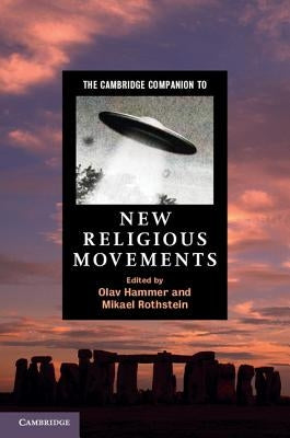 The Cambridge Companion to New Religious Movements by Hammer, Olav