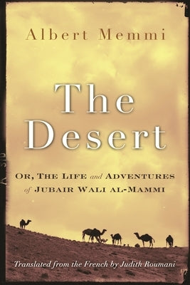 The Desert: Or, the Life and Adventures of Jubair Wali Al-Mammi by Memmi, Albert