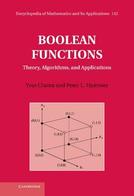 Boolean Functions: Theory, Algorithms, and Applications by Crama, Yves