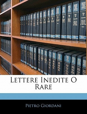 Lettere Inedite O Rare by Giordani, Pietro
