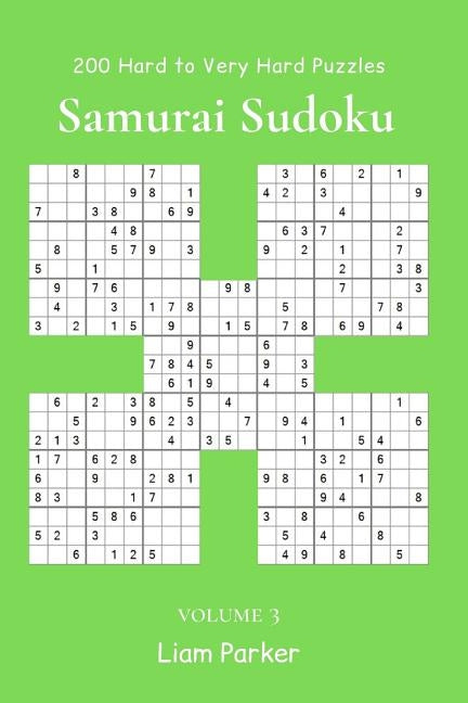 Samurai Sudoku - 200 Hard to Very Hard Puzzles vol.3 by Parker, Liam