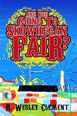 Are you Going to Skowhegan Fair by Clement, Robert W.