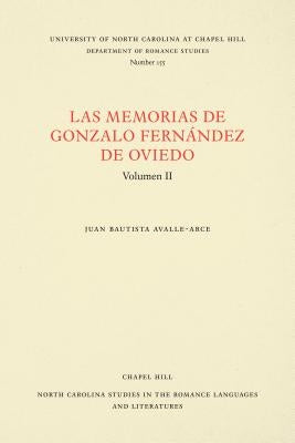 Las Memorias de Gonzalo Fernández de Oviedo: Volumen II by Avalle-Arce, Juan Bautista